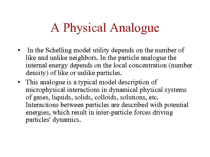 A Physical Analogue • In the Schelling model utility depends on the number of