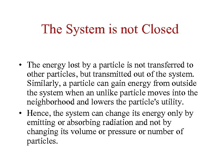 The System is not Closed • The energy lost by a particle is not