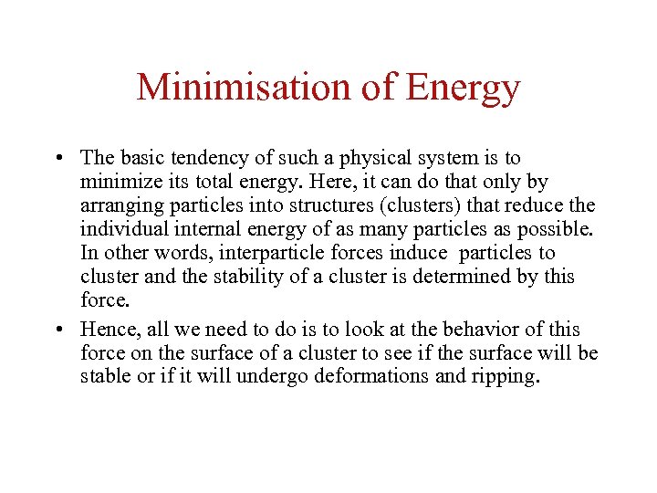 Minimisation of Energy • The basic tendency of such a physical system is to