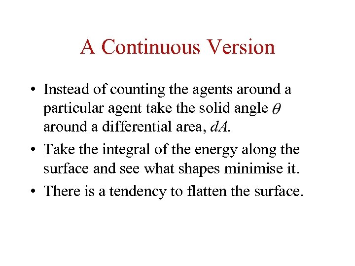 A Continuous Version • Instead of counting the agents around a particular agent take