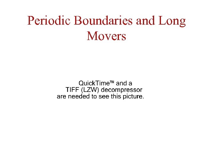 Periodic Boundaries and Long Movers 