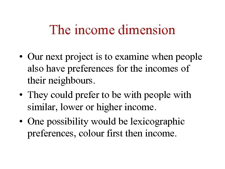 The income dimension • Our next project is to examine when people also have