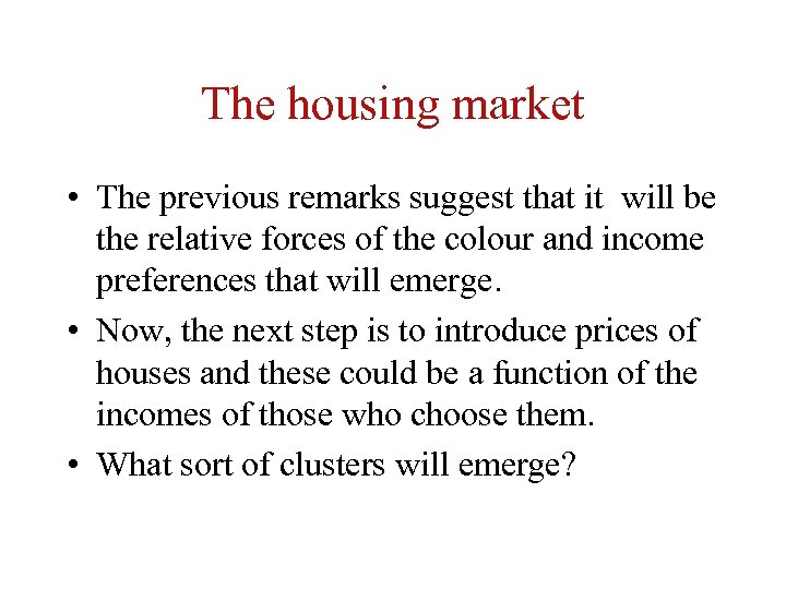 The housing market • The previous remarks suggest that it will be the relative