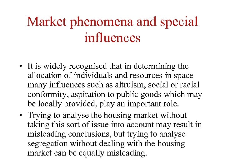 Market phenomena and special influences • It is widely recognised that in determining the