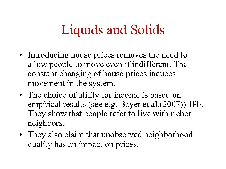 Liquids and Solids • Introducing house prices removes the need to allow people to