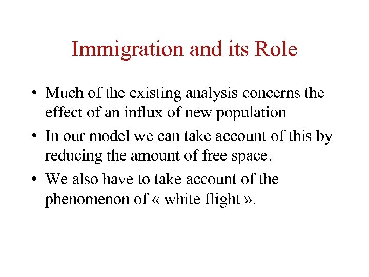 Immigration and its Role • Much of the existing analysis concerns the effect of