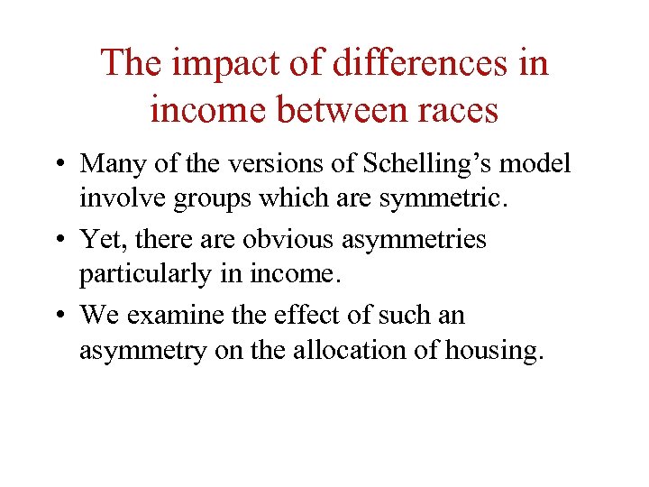 The impact of differences in income between races • Many of the versions of