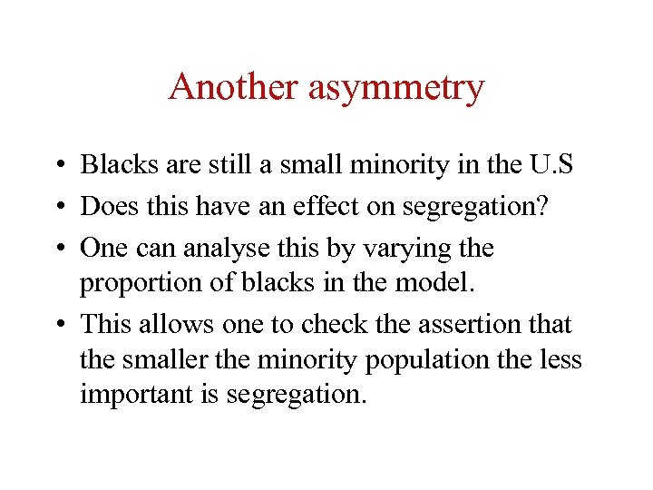 Another asymmetry • Blacks are still a small minority in the U. S •