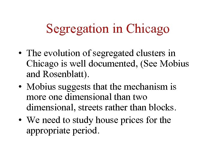 Segregation in Chicago • The evolution of segregated clusters in Chicago is well documented,