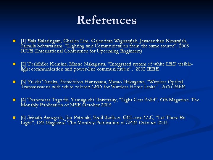 References n [1] Balasingam, Charles Lim, Gajendran Wignarajah, Jeyacanthan Nesarajah, Sarmila Selvaratnam, “Lighting and