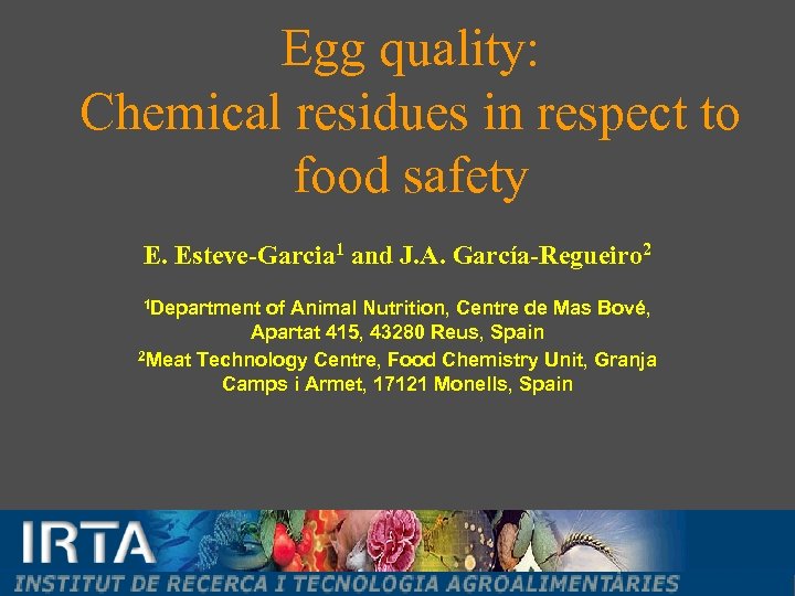 Egg quality: Chemical residues in respect to food safety E. Esteve-Garcia 1 and J.