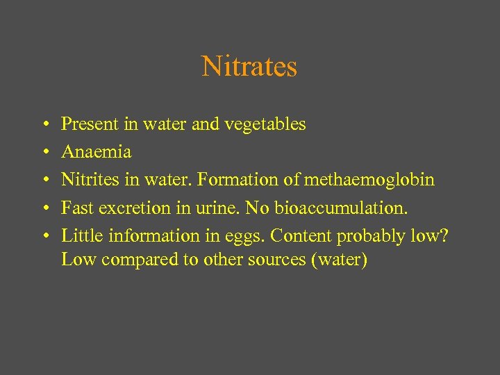Nitrates • • • Present in water and vegetables Anaemia Nitrites in water. Formation