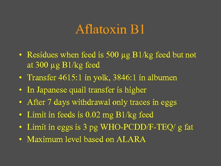 Aflatoxin B 1 • Residues when feed is 500 µg B 1/kg feed but