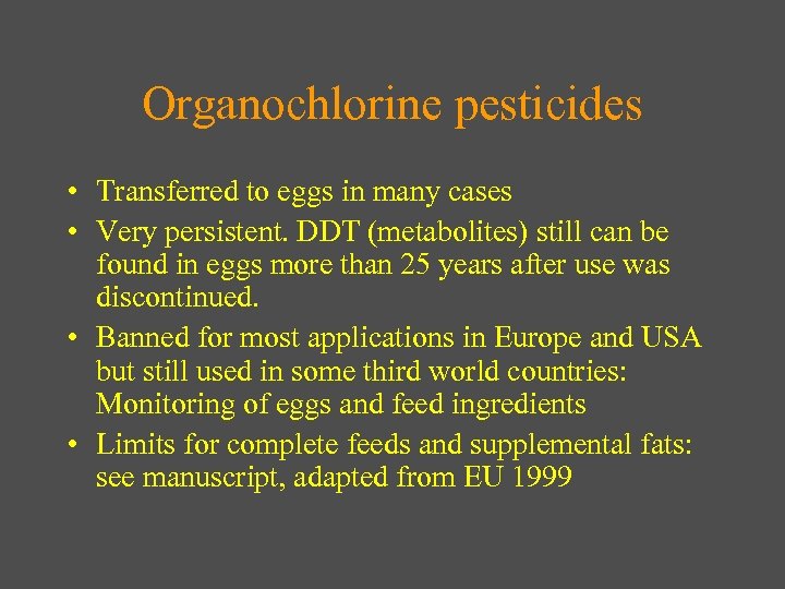 Organochlorine pesticides • Transferred to eggs in many cases • Very persistent. DDT (metabolites)