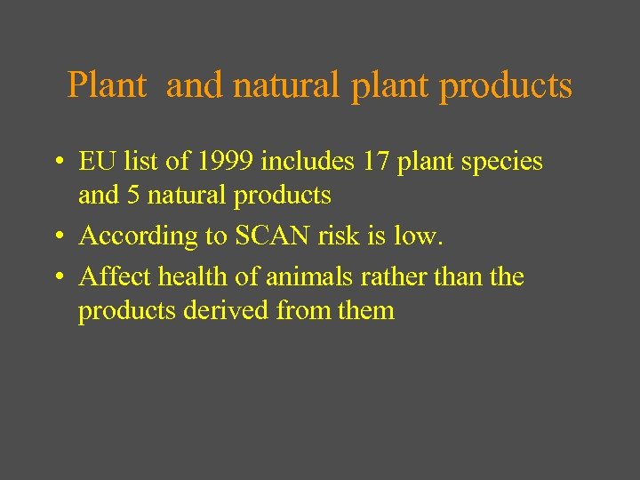 Plant and natural plant products • EU list of 1999 includes 17 plant species