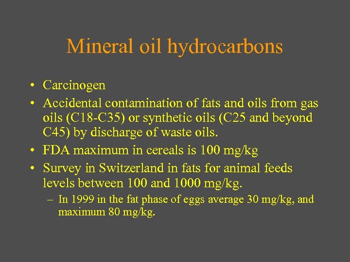 Mineral oil hydrocarbons • Carcinogen • Accidental contamination of fats and oils from gas