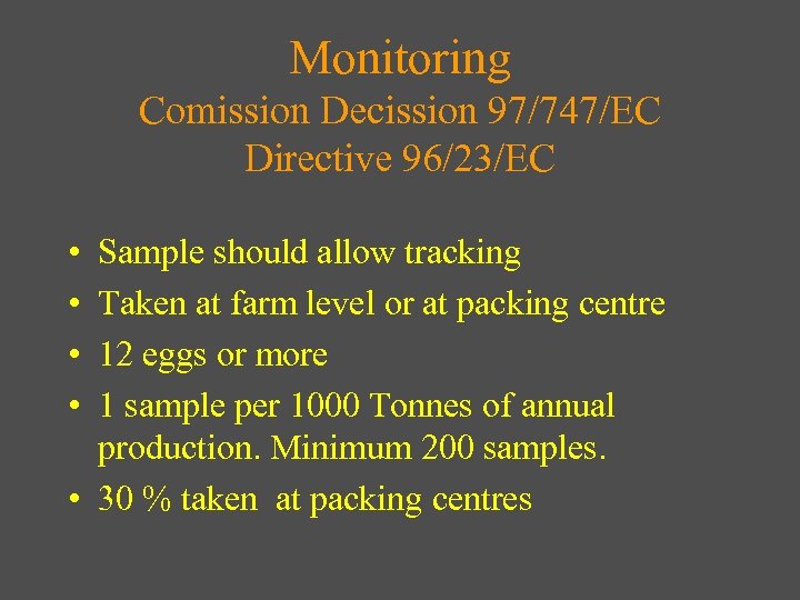 Monitoring Comission Decission 97/747/EC Directive 96/23/EC • • Sample should allow tracking Taken at
