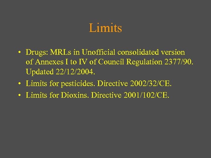 Limits • Drugs: MRLs in Unofficial consolidated version of Annexes I to IV of