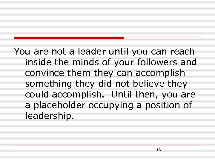 You are not a leader until you can reach inside the minds of your