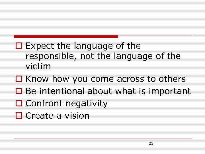 o Expect the language of the responsible, not the language of the victim o