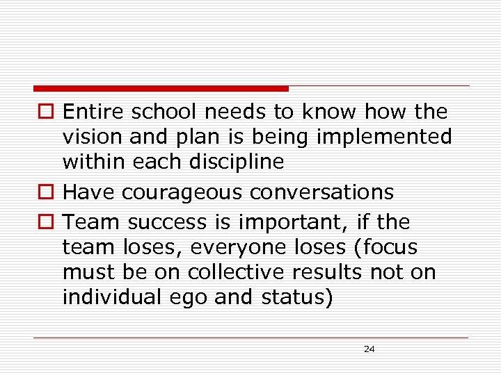 o Entire school needs to know how the vision and plan is being implemented
