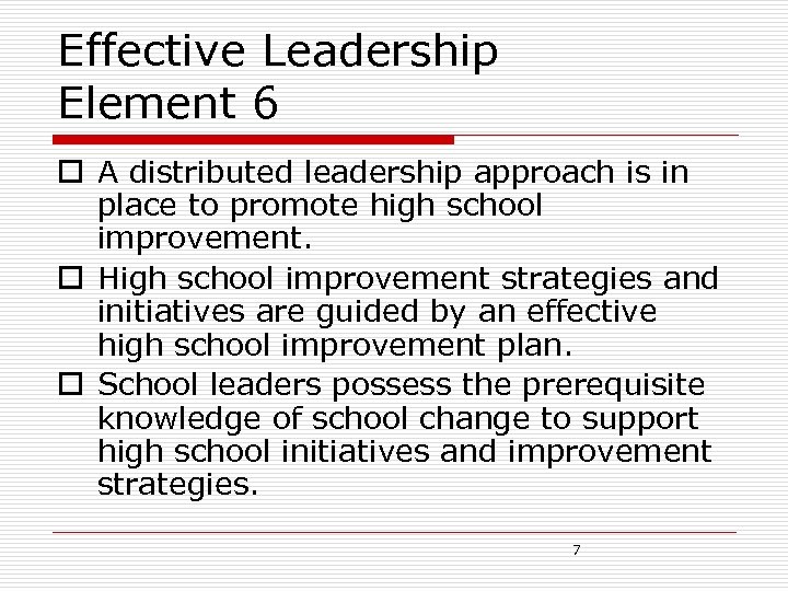 Effective Leadership Element 6 o A distributed leadership approach is in place to promote