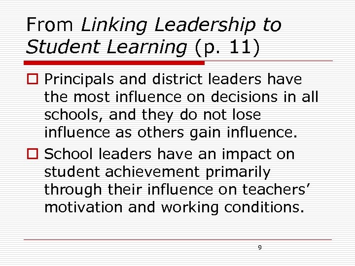 From Linking Leadership to Student Learning (p. 11) o Principals and district leaders have