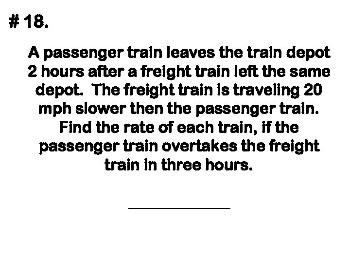 # 18. A passenger train leaves the train depot 2 hours after a freight