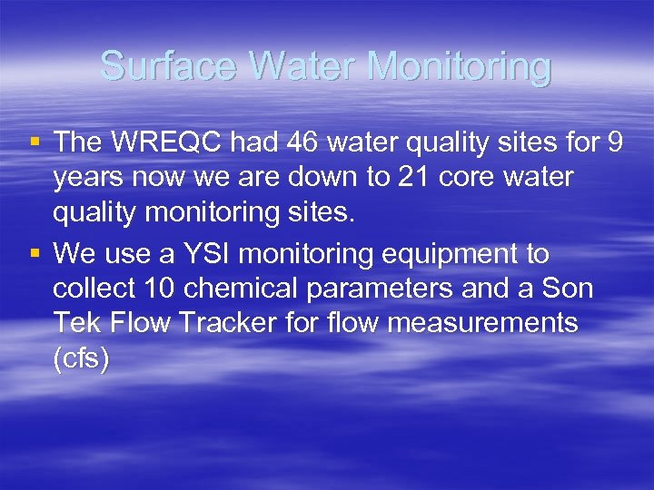 Surface Water Monitoring § The WREQC had 46 water quality sites for 9 years