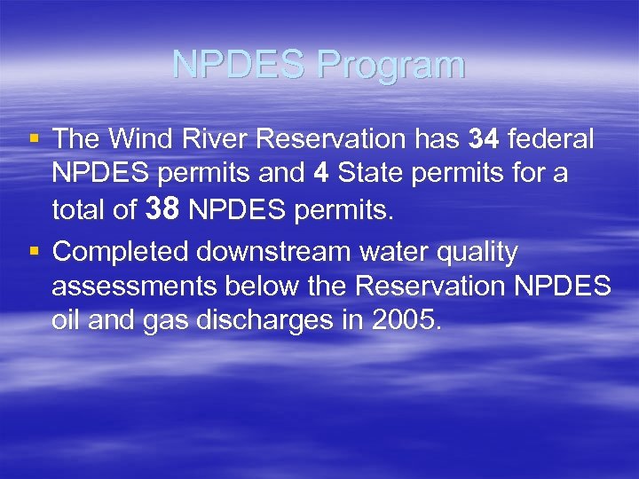 NPDES Program § The Wind River Reservation has 34 federal NPDES permits and 4