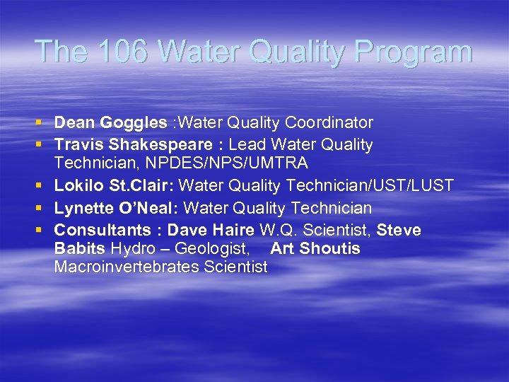 The 106 Water Quality Program § Dean Goggles : Water Quality Coordinator § Travis