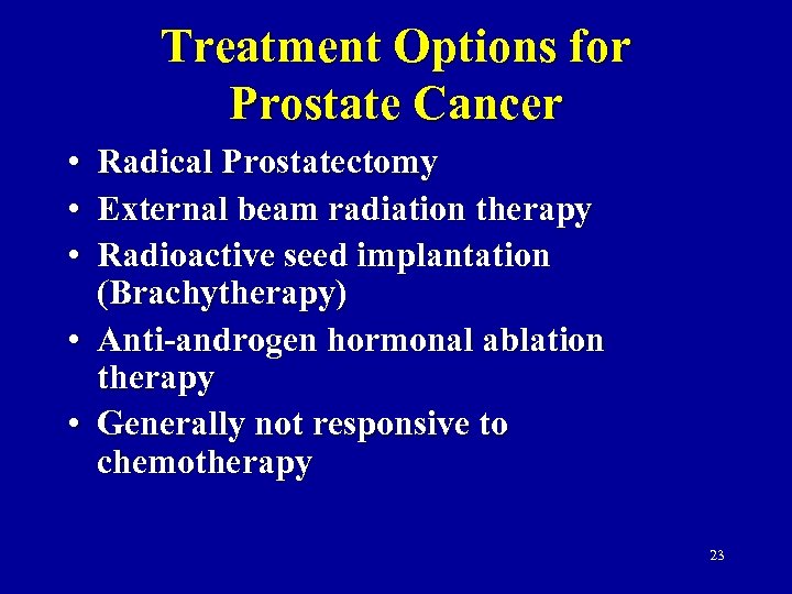 Treatment Options for Prostate Cancer • • • Radical Prostatectomy External beam radiation therapy