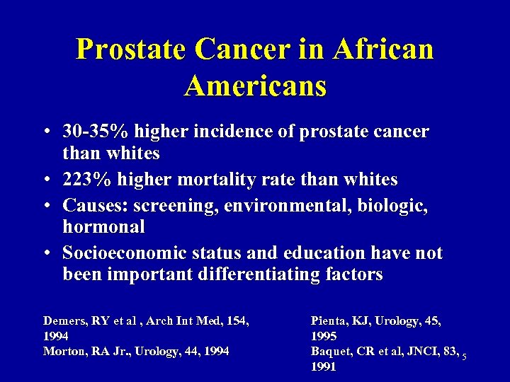 Prostate Cancer in African Americans • 30 -35% higher incidence of prostate cancer than