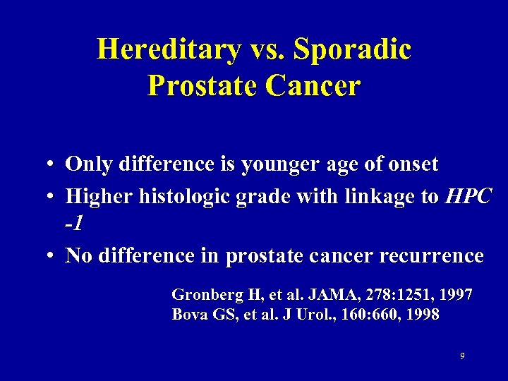 Hereditary vs. Sporadic Prostate Cancer • Only difference is younger age of onset •