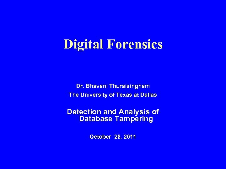 Digital Forensics Dr. Bhavani Thuraisingham The University of Texas at Dallas Detection and Analysis