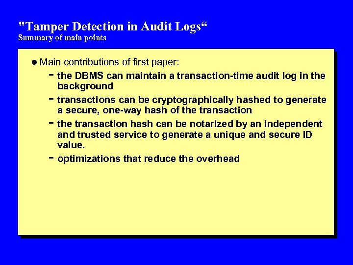 "Tamper Detection in Audit Logs“ Summary of main points l Main contributions of first