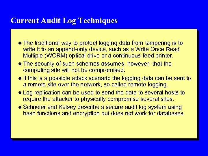 Current Audit Log Techniques l The traditional way to protect logging data from tampering