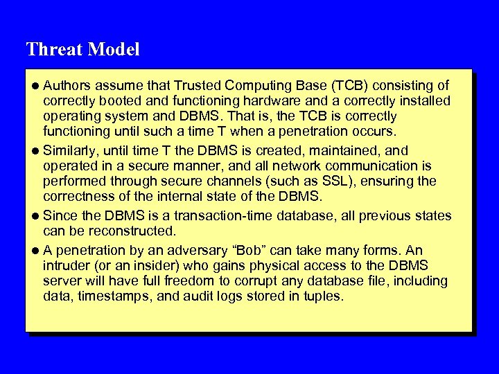 Threat Model l Authors assume that Trusted Computing Base (TCB) consisting of correctly booted