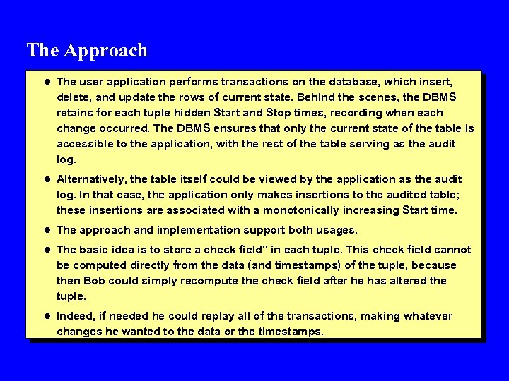 The Approach l The user application performs transactions on the database, which insert, delete,