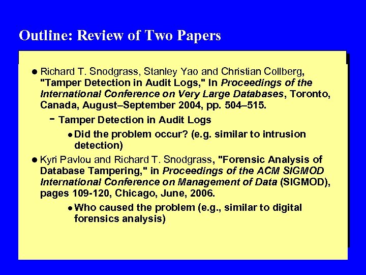 Outline: Review of Two Papers l Richard T. Snodgrass, Stanley Yao and Christian Collberg,