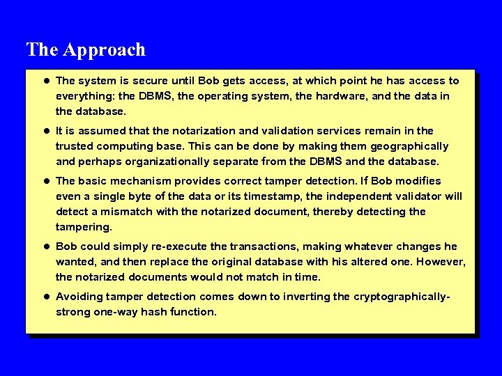 The Approach l The system is secure until Bob gets access, at which point