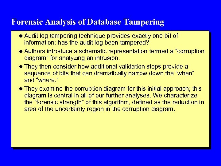 Forensic Analysis of Database Tampering l Audit log tampering technique provides exactly one bit