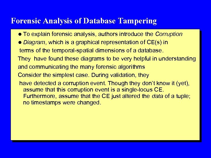 Forensic Analysis of Database Tampering l To explain forensic analysis, authors introduce the Corruption