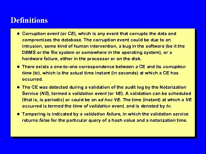 Definitions l Corruption event (or CE), which is any event that corrupts the data