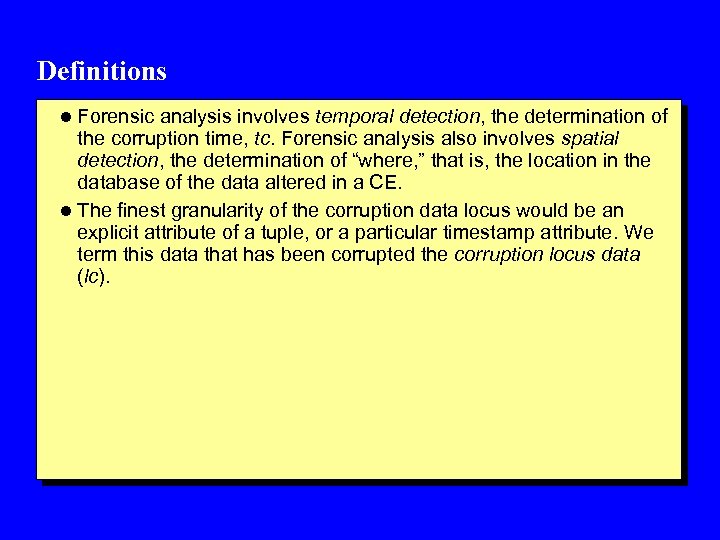 Definitions l Forensic analysis involves temporal detection, the determination of the corruption time, tc.