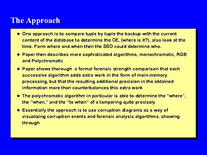 The Approach l One approach is to compare tuple by tuple the backup with