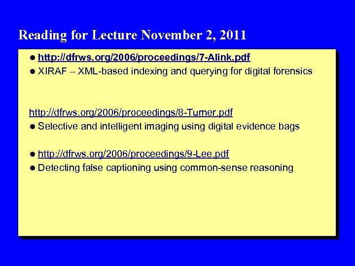 Reading for Lecture November 2, 2011 l http: //dfrws. org/2006/proceedings/7 -Alink. pdf l XIRAF