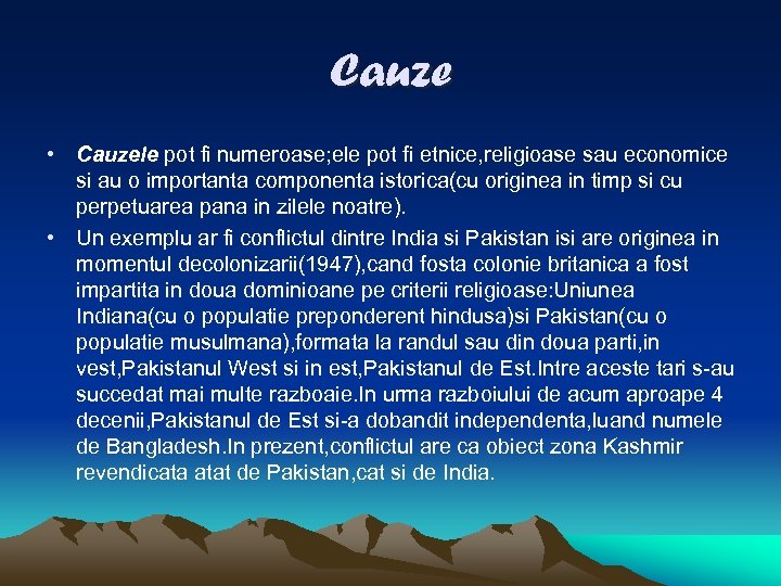 Cauze • Cauzele pot fi numeroase; ele pot fi etnice, religioase sau economice si