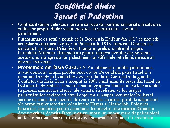 Conflictul dintre Israel si Palestina • Conflictul dintre cele doua tari are ca baza