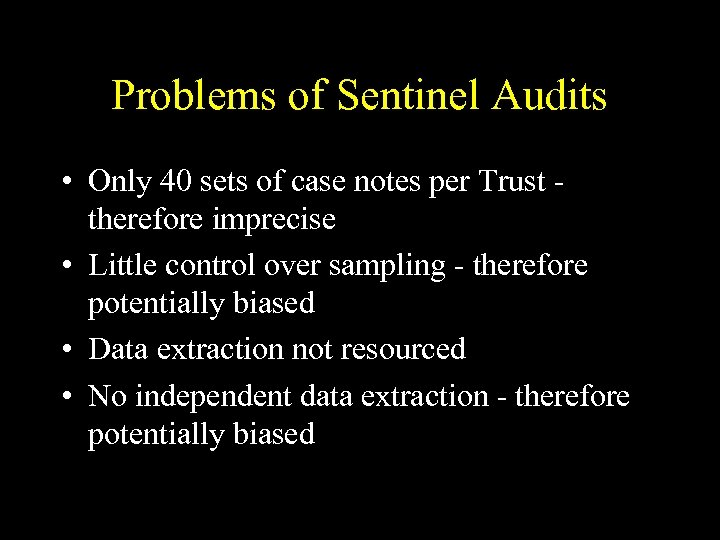 Problems of Sentinel Audits • Only 40 sets of case notes per Trust therefore